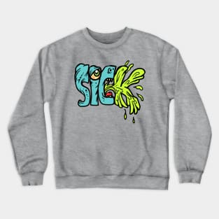 Sick Crewneck Sweatshirt